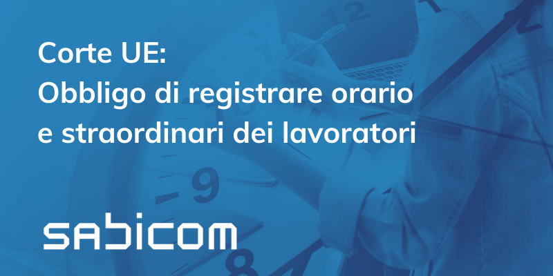 Obbligo di registrare orario e straordinari dei lavoratori