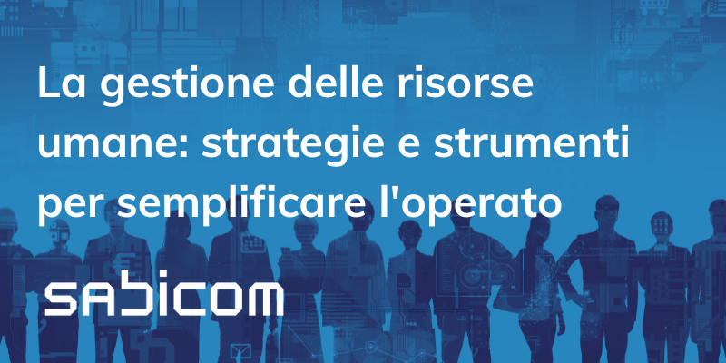 Blog La Gestione Delle Risorse Umane Strategie E Strumenti Per Semplificare L'operato