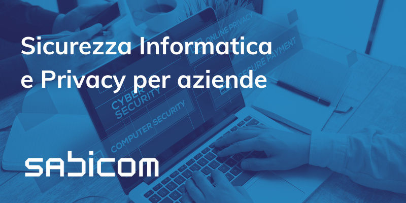 Sicurezza Informatica e Privacy per aziende