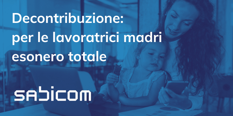 Decontribuzione Per Le Lavoratrici Madri Esonero Totale