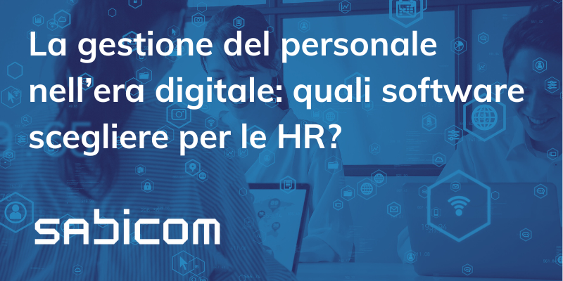 La Gestione Del Personale Nell’era Digitale Quali Software Scegliere Per Le HR