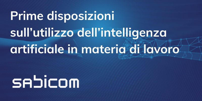 Prime Disposizioni Sull’utilizzo Dell’intelligenza Artificiale In Materia Di Lavoro